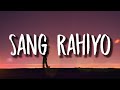 Sang Rahiyo (Lyrics) - Jasleen Royal, Ujjwal Kashyap