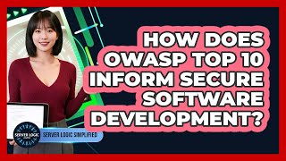 How Does OWASP Top 10 Inform Secure Software Development?