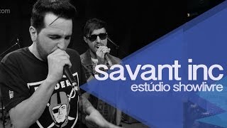 Savant Inc no Estúdio Showlivre - Apresentação na íntegra