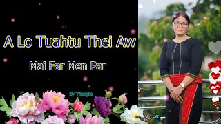 Mai Far Men Par || A Lo Tuahtu Thei Aw