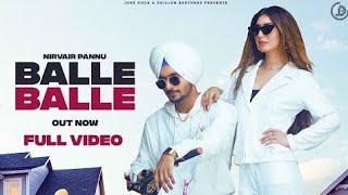 BALLE BALLE : Nirvair Pannu (Full Song) New Punjabi Song | Latest Punjabi Song 2021