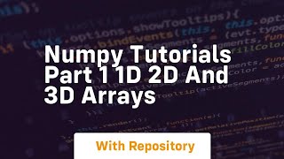 Numpy tutorials part 1 1d 2d and 3d arrays
