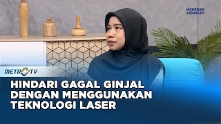 GO HEALTHY - Hindari Gagal Ginjal dengan Menggunakan Teknologi Laser