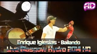 Enrique Iglesias - Bailando Live Full Song HD 2014 Glasgow SSE Hydro