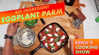 6-Ingredient Eggplant Parm (Italian-Style Melanzane alla Parmigiana) | Kenji's Cooking Show