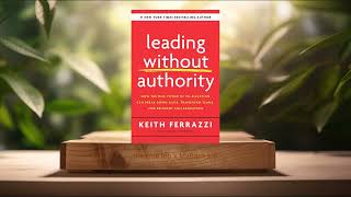 [Review] Leading Without Authority (Keith Ferrazzi) Summarized.