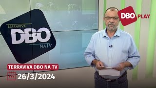 Terraviva DBO na TV – Programa do dia 26/3/2024 (Completo)