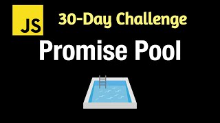 Promise Pool - Leetcode 2636 - JavaScript 30-Day Challenge