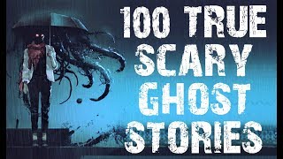 100 TRUE Terrifying Ghost & Paranormal Stories To Creep You Out! | (Scary Stories)