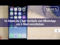 So verschickt ihr eure WhatsApp-Chat-Verläufe per E-Mail