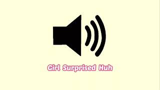 Girl Surprised Huh Sound Effect