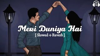 Meri Duniya Hai Tujhme Kahi - Slowed & Reverb | Sonu Nigam | Meri Duniya Hai Lofi Song