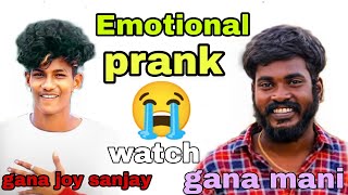 Gana mani pranked gana joy sanjay 🥺emotional  Prank #gana potti king #trending😭