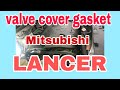 Mitsubishi lancer 2013 valve cover gasket