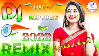 Dj Mashup 1 : Desh Bhakti Song Dj || Republic Day Songs | 15 August Song | Dj Remix Song 2022