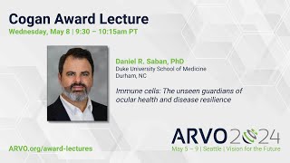 ARVO 2024 Cogan Award Lecture - Daniel Saban