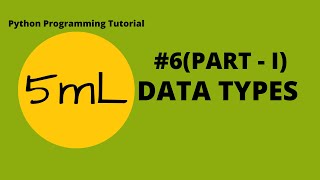 5mL - Data Types | Tutorial #6(Part - I) | Python Programming (HINDI)