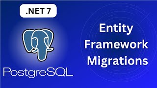 In Depth Entity Framework Migrations with Postgres