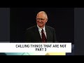 Calling Things That Are Not - Part 3, Charles Capps