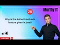 28. Why Default Methods in interface | Why Default methods Feature given in Java8