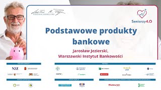 Seniorzy 4.0:  Podstawowe produkty bankowe