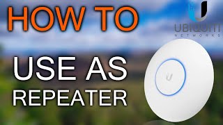 How to Use Ubiquiti UniFi AP as Repeater