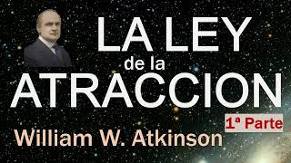 William Walker Atkinson - La Ley de la Atracción (Audiolibro Completo en Español) Voz Miguel Tello