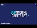 SubMachine - Create SRT Tutorial