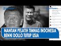 Benny Dollo Mantan Pelatih Timnas Indonesia Tutup Usia