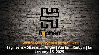 Wednesday Hyphen at the POK - Tag Team - January 15, 2025