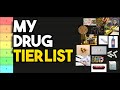 My Drug Tierlist (Updated)