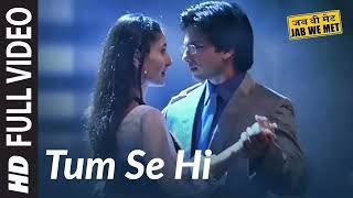 Full Song: Tum Se Hi | Jab We Met | Kareena Kapoor, Shahid Kapoor | Mohit Chauhan | Pritam