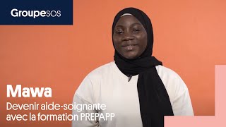 Devenir aide-soignante avec la formation PREPAPP du Groupe SOS - Mawa