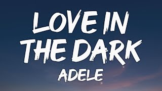 Love In The Dark - Adele (Lyrics)