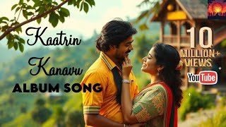 காற்றின் கனவு (Kaatrin Kanavu – Dream of the Wind) | Tamil Album Song | Kaatrin Mozhi