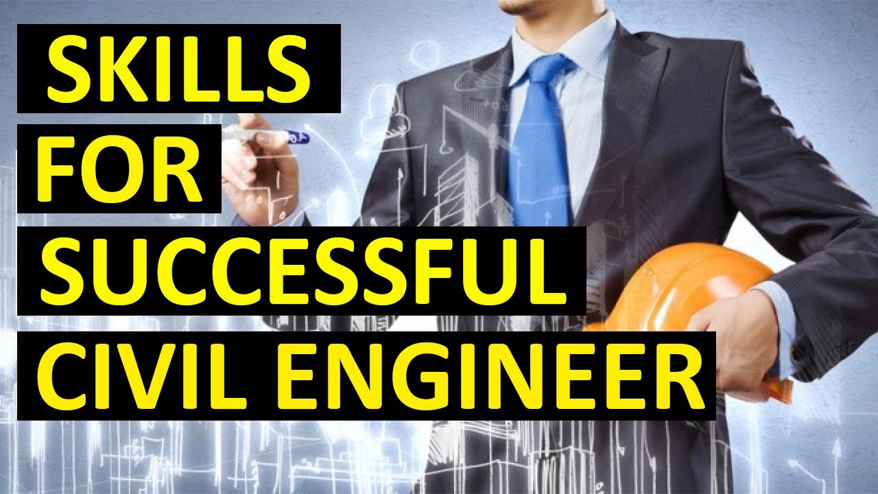 10 Important Skills For A Successful Civil Engineer | Tips For Civil ...