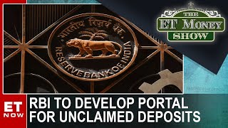 RBI To Develop Portal For Unclaimed Deposits | The ET Money Show | ET Now