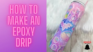 How to make an epoxy drip