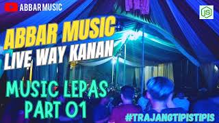 MUSIC LEPAS PART 1‼️ABBAR MUSIC LIVE GUNUNG KATUN WAY KANAN||FDJ MEME BMP ARR ASKA VJ ALEN EZA