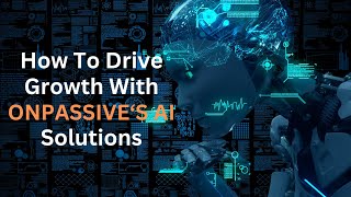 Unlock Business Revolution: Drive Growth with Onpassive's AI Solutions