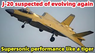 J-20 suspected to be evolving again, supersonic performance like a tiger！