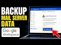 How to backup your Mail server data with Google Workspace export - Detailed Guide