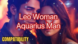 Leo Woman \u0026 Aquarius Man Compatibility: A Match of Fire \u0026 Freedom #zodiac #leo #aquarius #love