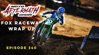 Fox Raceway Wrap Up - The Moto Aftermath Show Episode 340