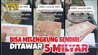 Viral!!! Bisa Melengkung Sendiri - Fantastis Uang Kuno Rp.1000 Ditawar Rp.5 Milyar