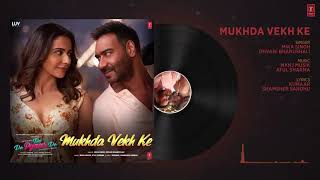 Full Audio: Mukhda Vekh Ke | De De Pyaar De | Ajay D Tabu Rakul l Surjit Bindrakhia Mika S Dhvani B