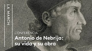 Antonio de Nebrija (I): vida y legado | La March