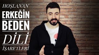 HOŞLANAN ERKEĞİN BEDEN DİLİ İŞARETLERİ  ❗❗ GİZLENEMEYEN DAVRANIŞLAR