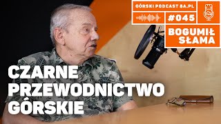 Czarne przewodnictwo górskie. Bogumił Słama. Podcast Górski 8a.pl #045