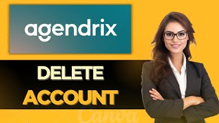 How To CORRECTLY Delete Your Agendrix Account - Full Guide (2025)